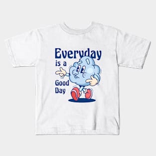 EVERYDAY IS A GOOD DAY Kids T-Shirt